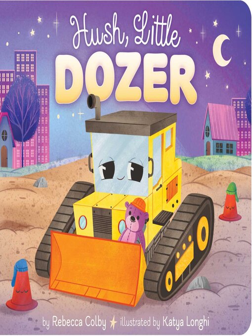 Title details for Hush, Little Dozer by Rebecca Colby - Available